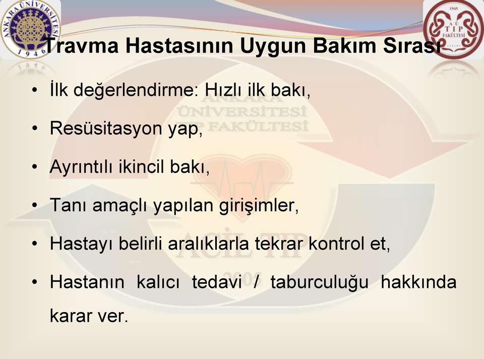 amaçlı yapılan girişimler, Hastayı belirli aralıklarla tekrar