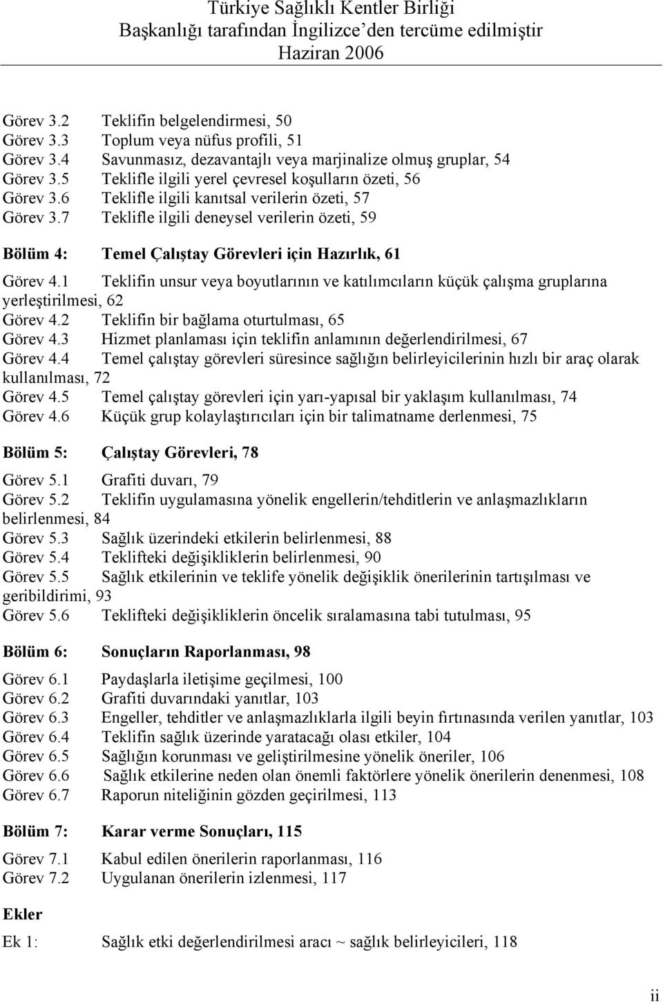 7 Teklifle ilgili deneysel verilerin özeti, 59 Bölüm 4: Temel Çalıştay Görevleri için Hazırlık, 61 Görev 4.