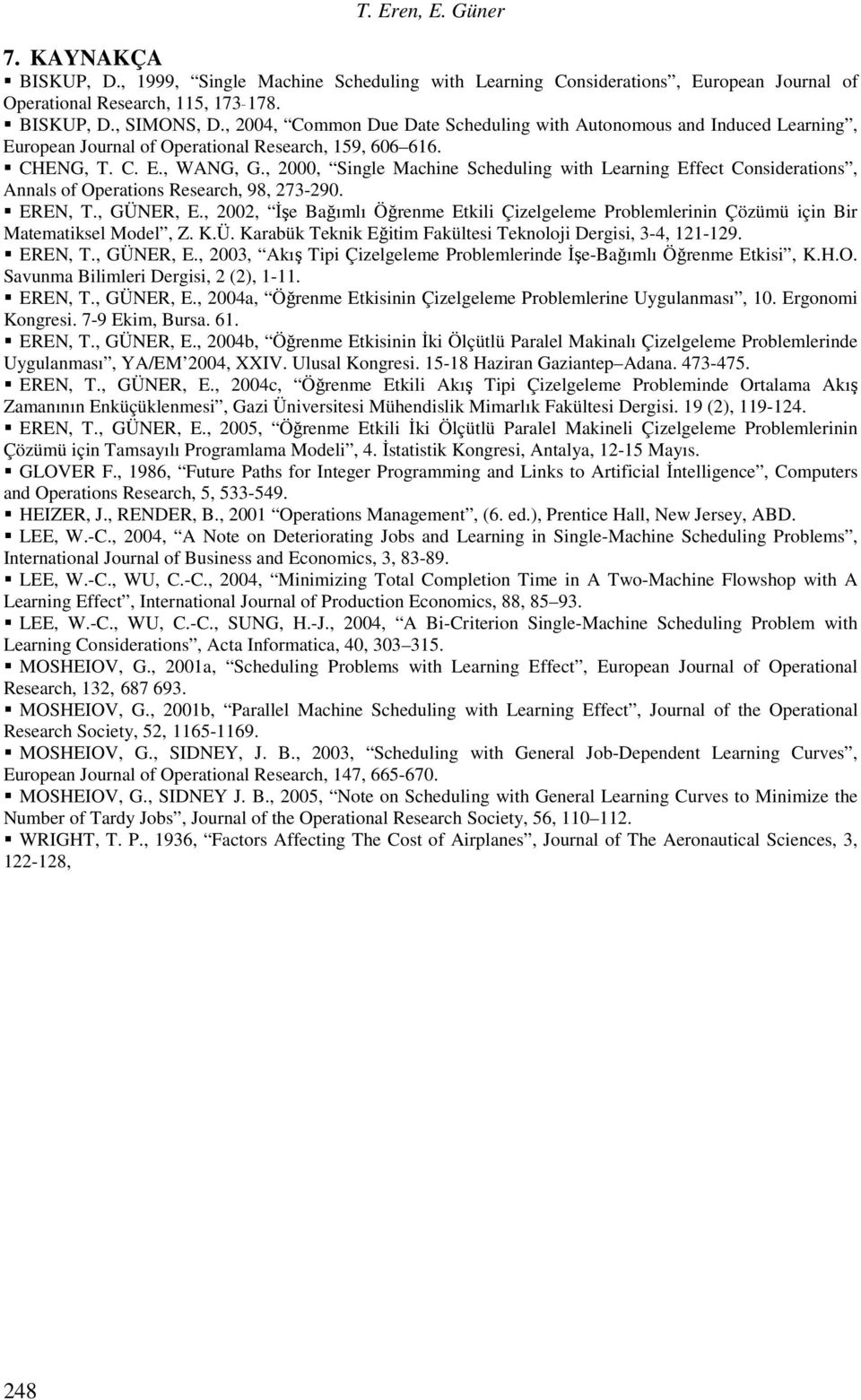 , 2000, Sigle Mchie Schedulig with Leig Effect Cosidetios, Als of Opetios Resech, 98, 273-290. EREN, T., GÜNER, E.