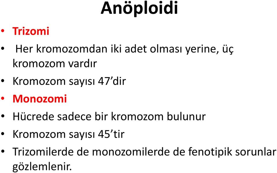 Hücrede sadece bir kromozom bulunur Kromozom sayısı 45