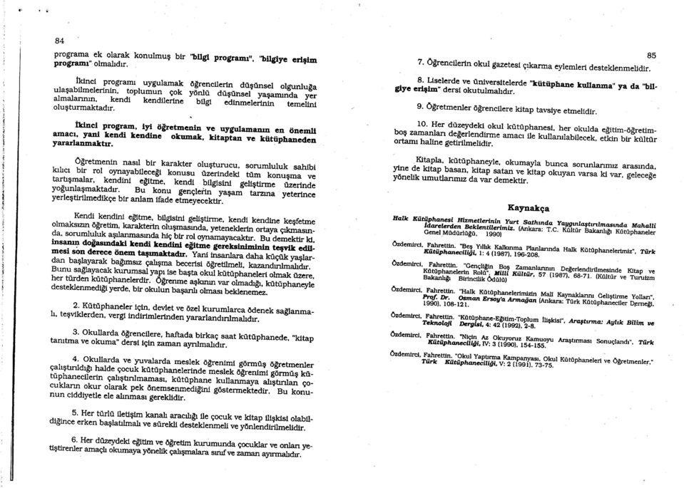 e temerinl rktncl program, lyl dlretrnenln ve uygularnarun en 6nemli amacl' yant kendi kendine okumak, utaiian ve kiitiiphaned,cn yararlannraktrr.