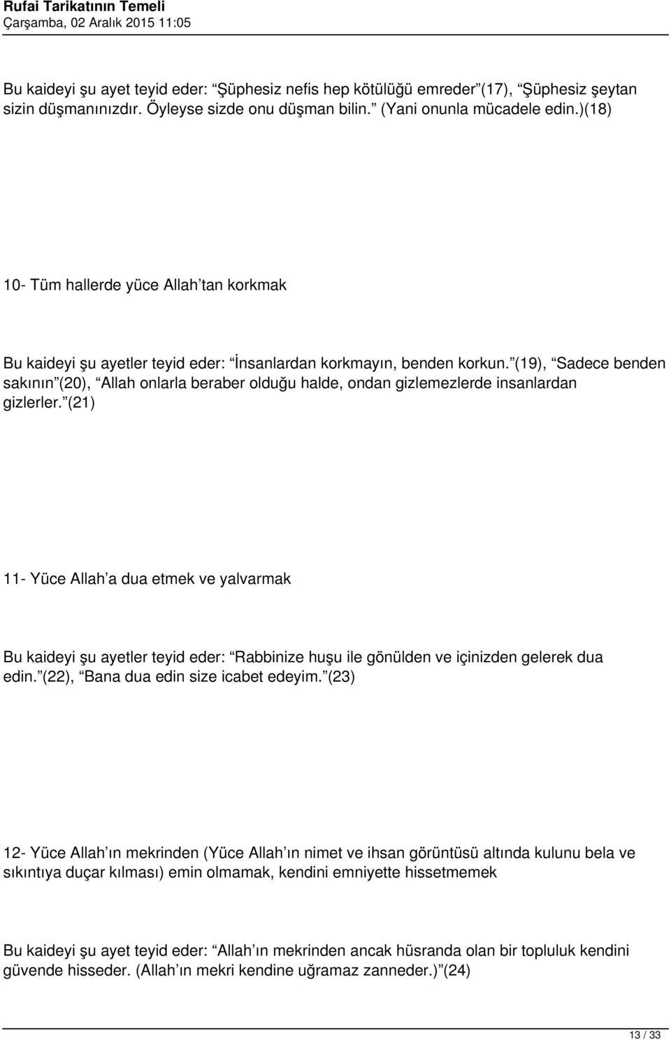 (19), Sadece benden sakının (20), Allah onlarla beraber olduğu halde, ondan gizlemezlerde insanlardan gizlerler.