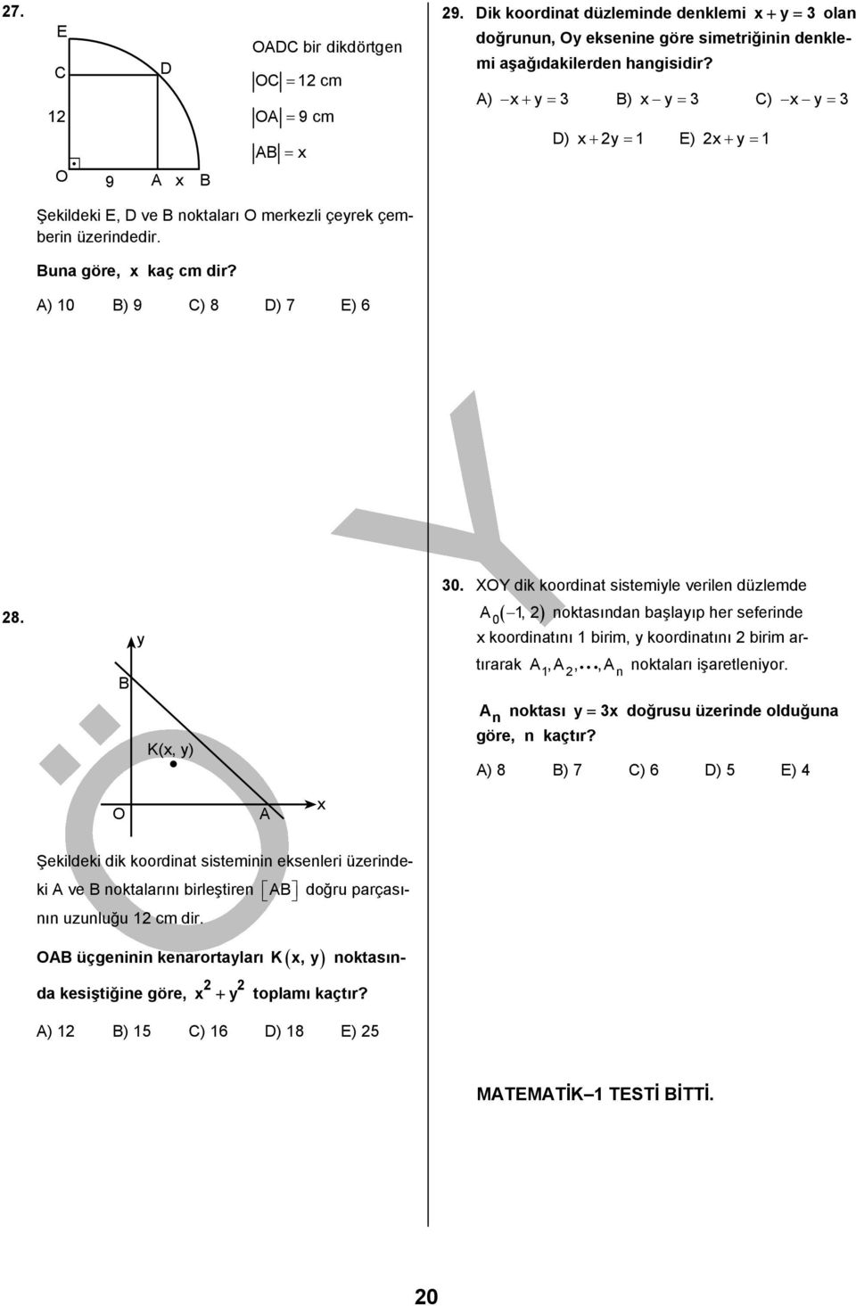 XOY dik koordinat sistemiyle verilen düzlemde A0(, ) noktasından başlayıp her seferinde koordinatını birim, y koordinatını birim ar- tırarak A,A,,An noktaları işaretleniyor.