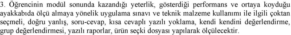 çoktan seçmeli, doğru yanlış, soru-cevap, kısa cevaplı yazılı yoklama, kendi kendini