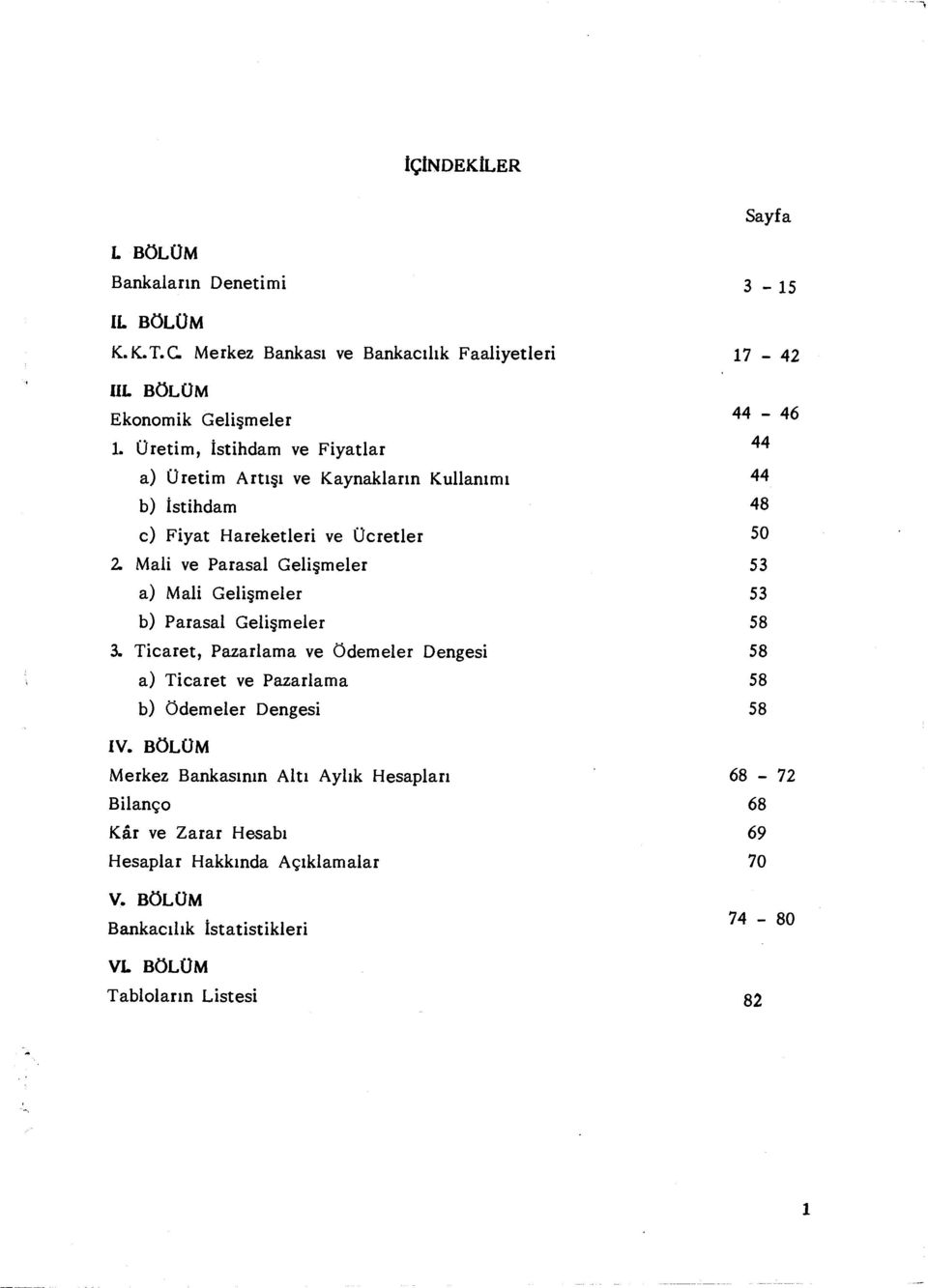 Mali ve Parasal Geli şmeler 53 a) Mali Geli şmeler 53 b) Parasal Geli şmeler 58 3.