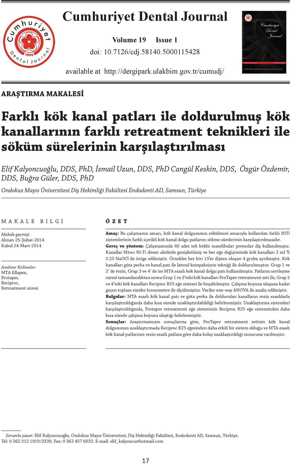 DDS, PhD Cangül Keskin, DDS, Özgür Özdemir, DDS, Buğra Güler, DDS, PhD Ondokuz Mayıs Üniversitesi Diş Hekimliği Fakültesi Endodonti AD, Samsun, Türkiye MAKALE BILGI Makale geçmişi: Alınan