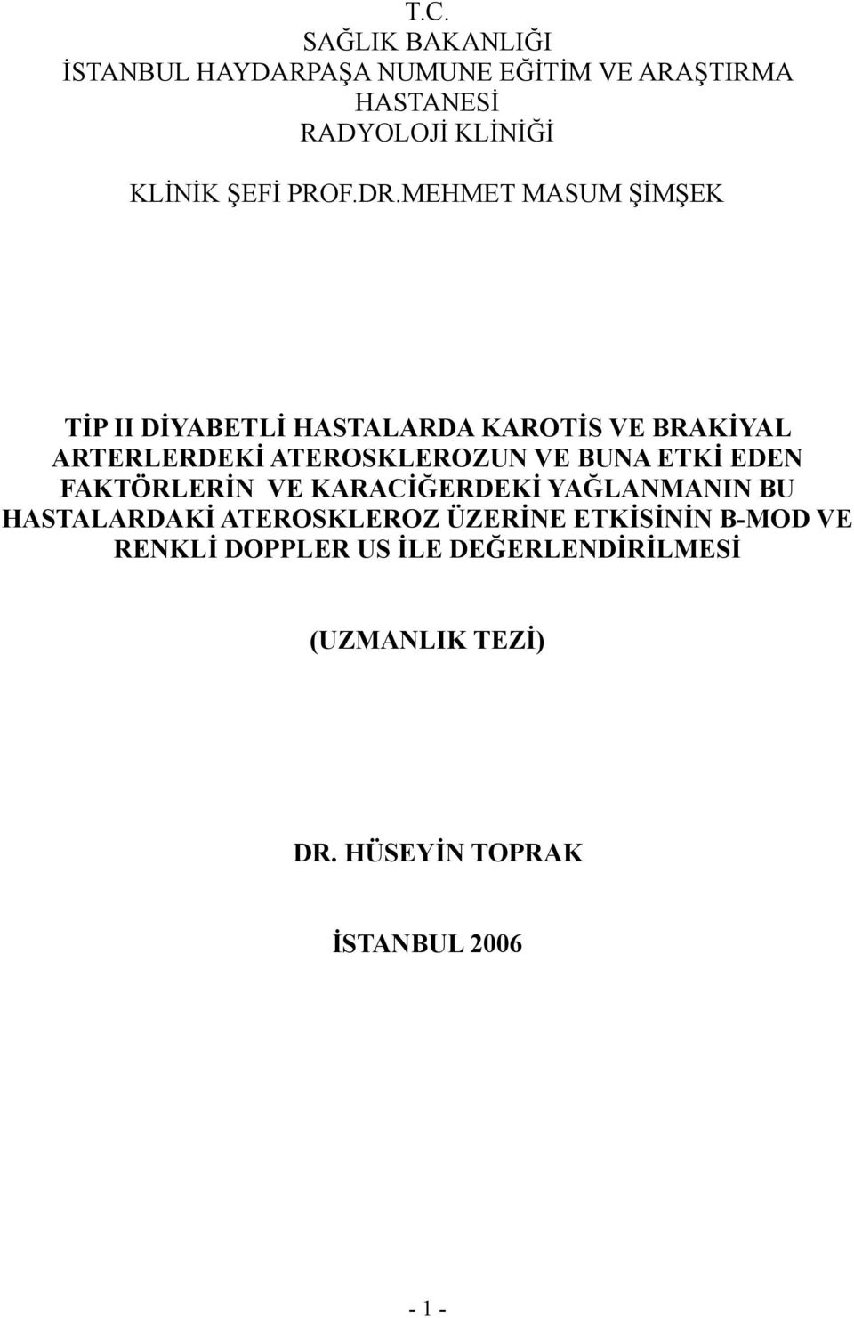 MEHMET MASUM ŞİMŞEK TİP II DİYABETLİ HASTALARDA KAROTİS VE BRAKİYAL ARTERLERDEKİ ATEROSKLEROZUN VE BUNA