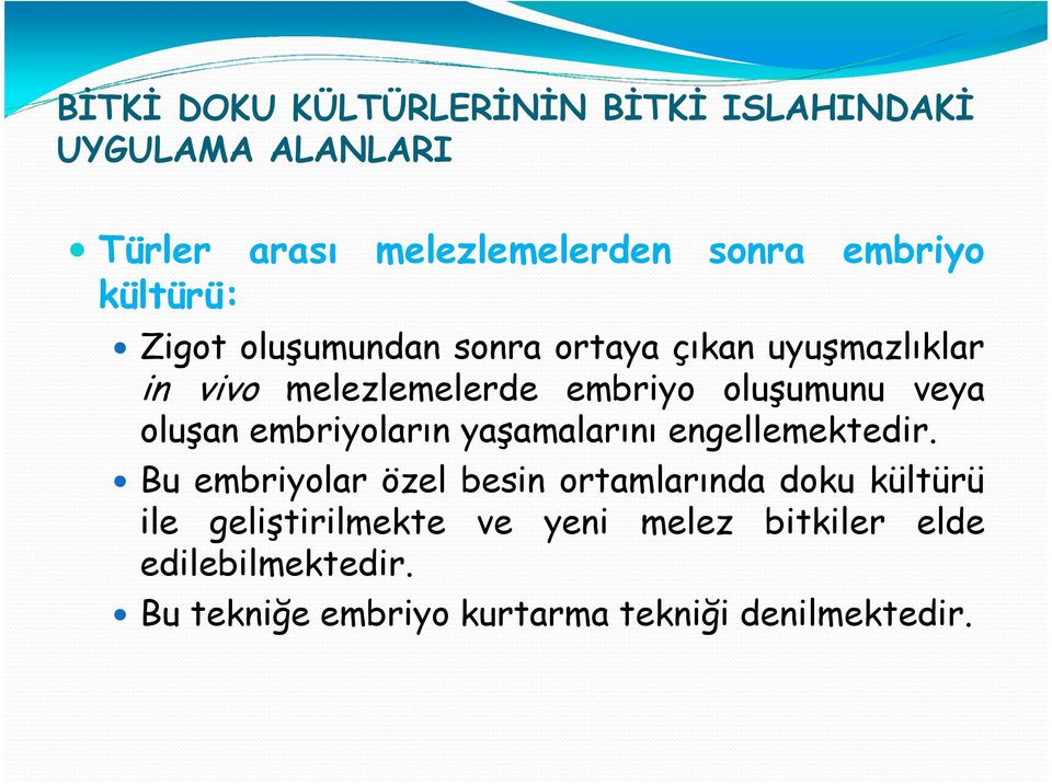 oluşan embriyoların yaşamalarını engellemektedir.