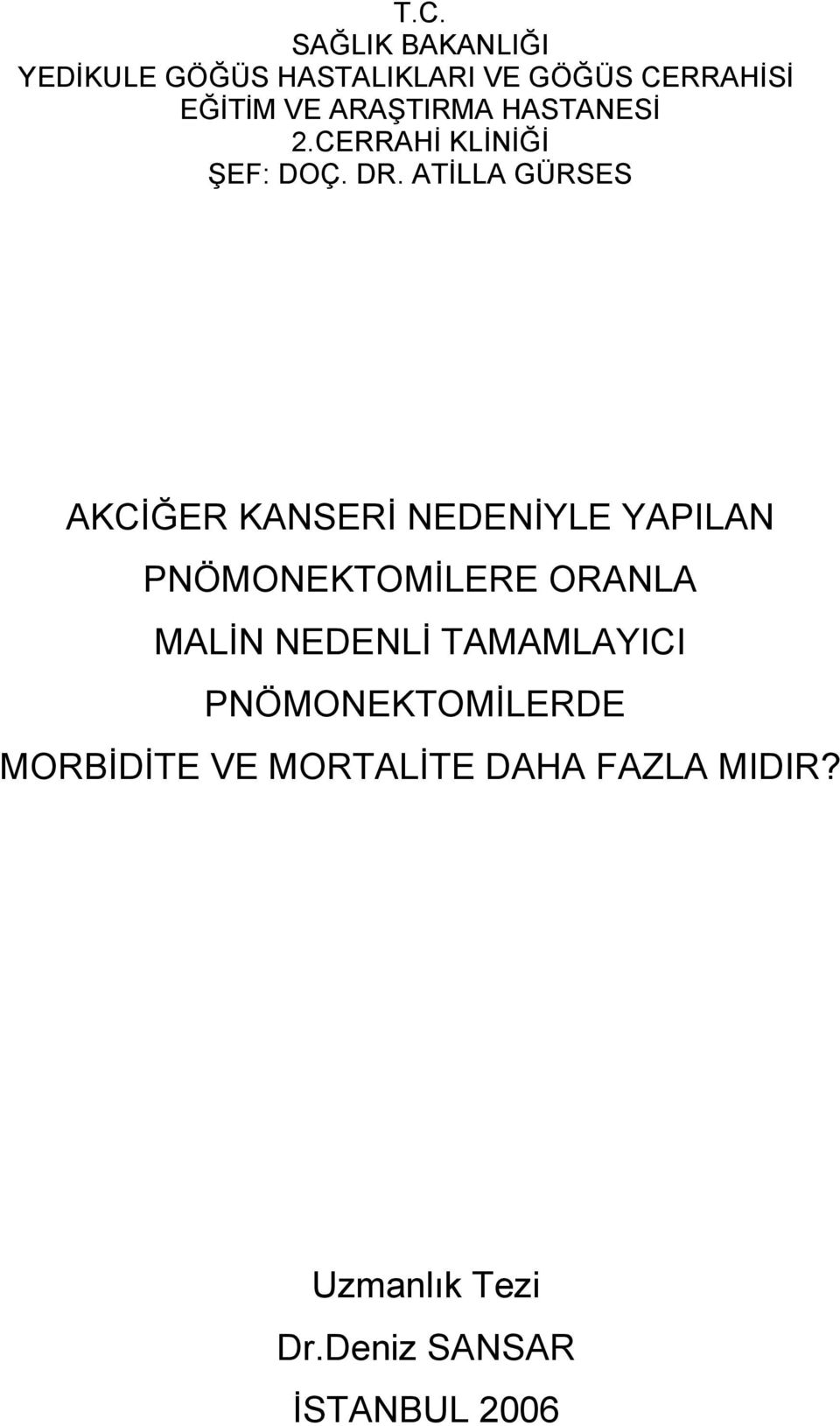 ATİLLA GÜRSES AKCİĞER KANSERİ NEDENİYLE YAPILAN PNÖMONEKTOMİLERE ORANLA MALİN