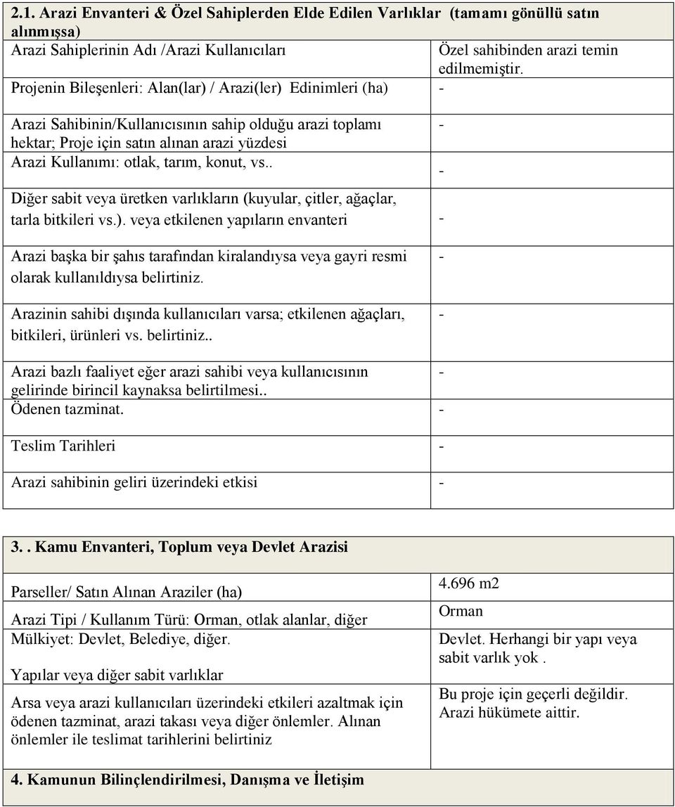 konut, vs.. Diğer sabit veya üretken varlıkların (kuyular, çitler, ağaçlar, tarla bitkileri vs.).