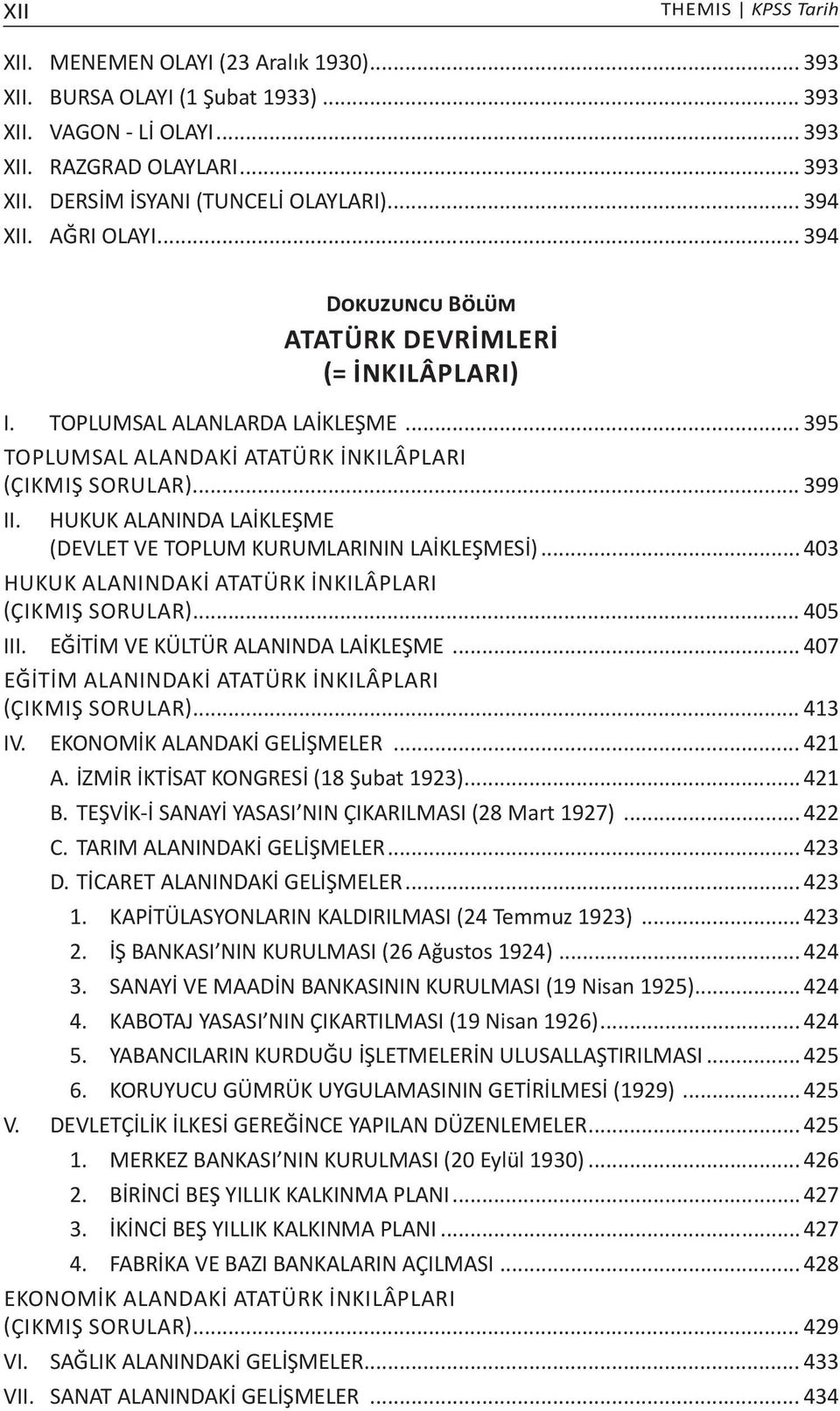 HUKUK ALANINDA LAİKLEŞME (DEVLET VE TOPLUM KURUMLARININ LAİKLEŞMESİ)... 403 Hukuk Alanındaki Atatürk İnkılâpları (Çıkmış Sorular)... 405 III. EĞİTİM VE KÜLTÜR ALANINDA LAİKLEŞME.