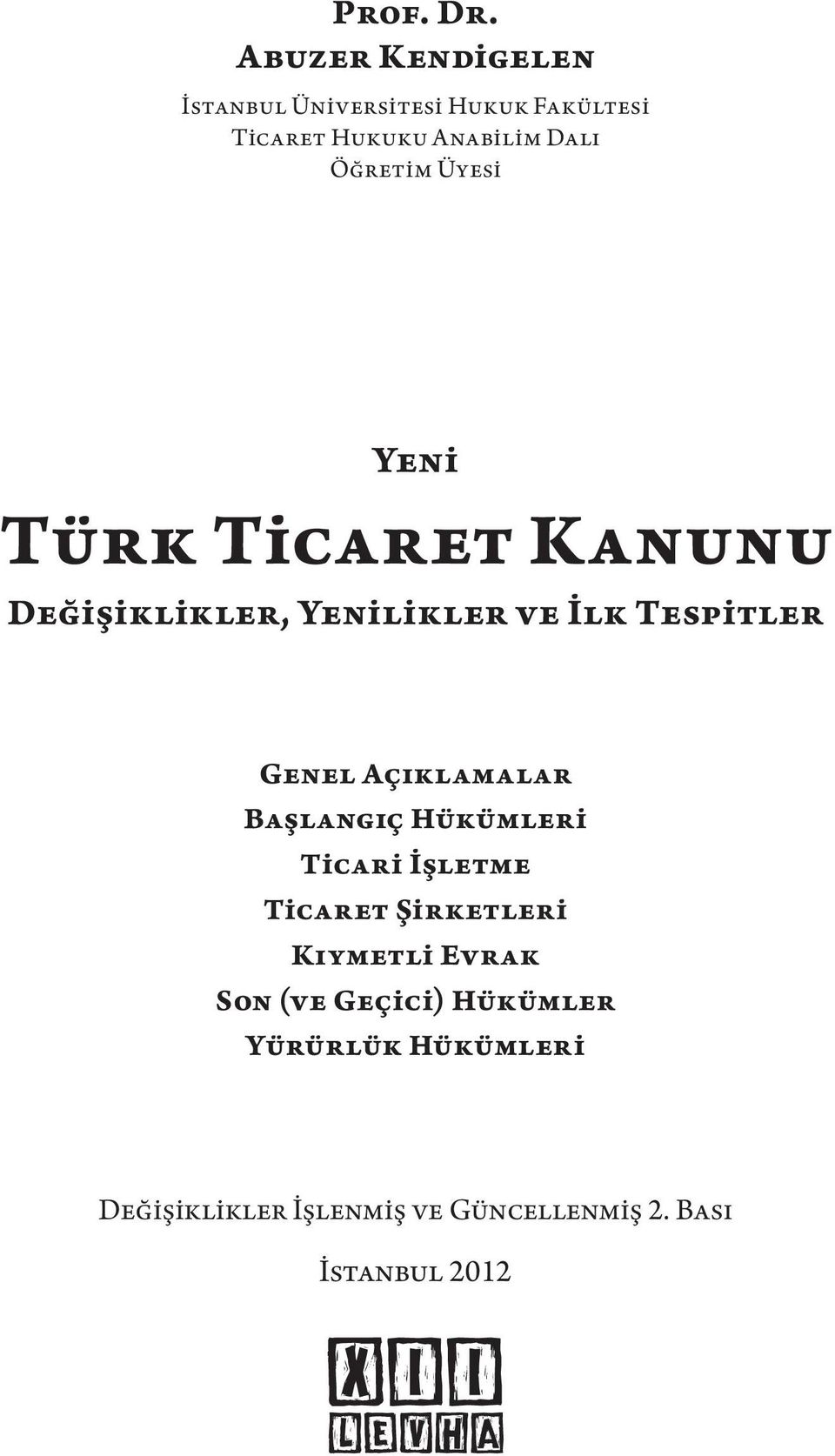 Öğretim Üyesi Yeni Türk Ticaret Kanunu Değişiklikler, Yenilikler ve İlk Tespitler Genel