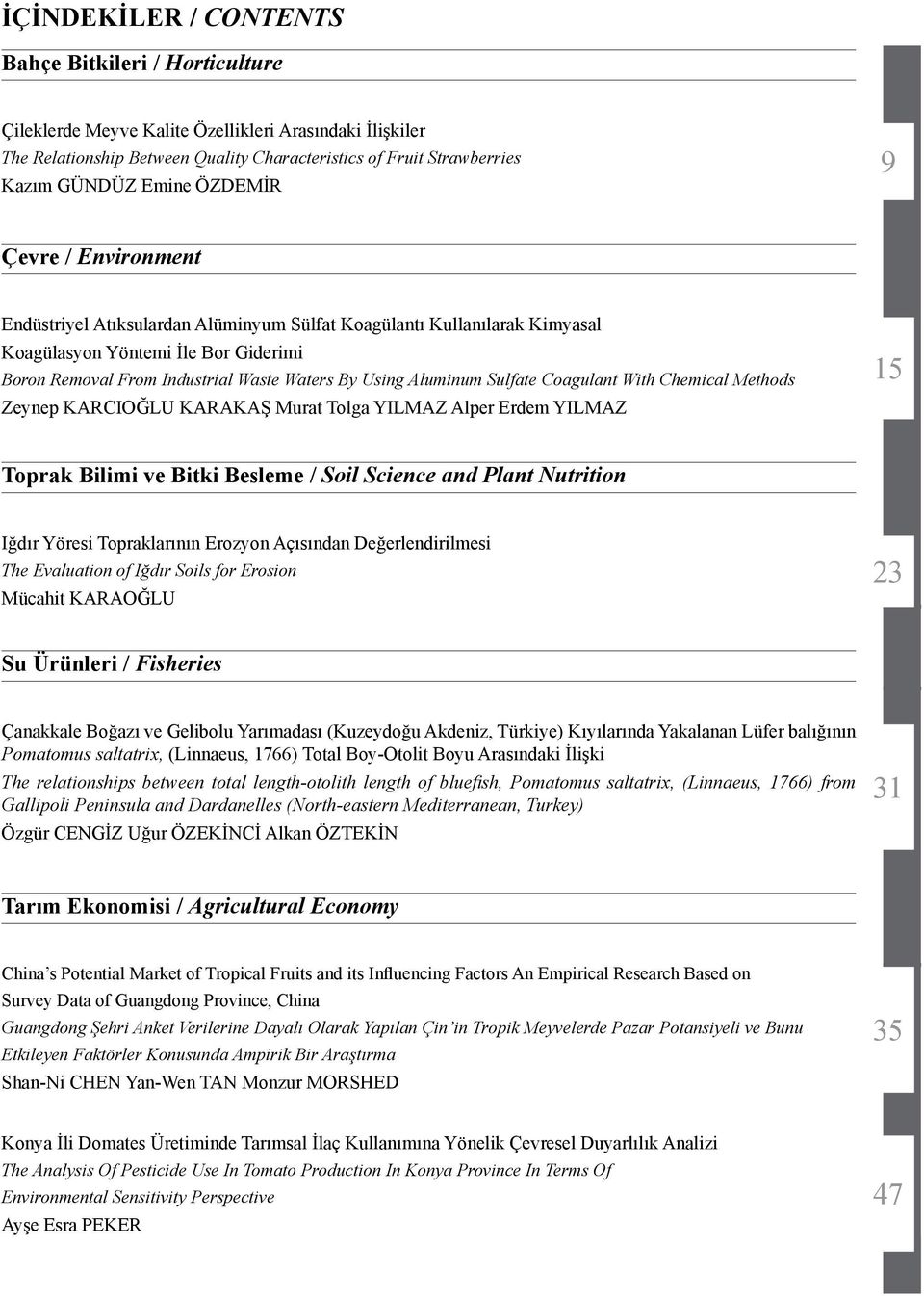 Aluminum Sulfate Coagulant With Chemical Methods Zeynep KARCIOĞLU KARAKAŞ Murat Tolga YILMAZ Alper Erdem YILMAZ 15 Toprak Bilimi ve Bitki Besleme / Soil Science and Plant Nutrition Iğdır Yöresi