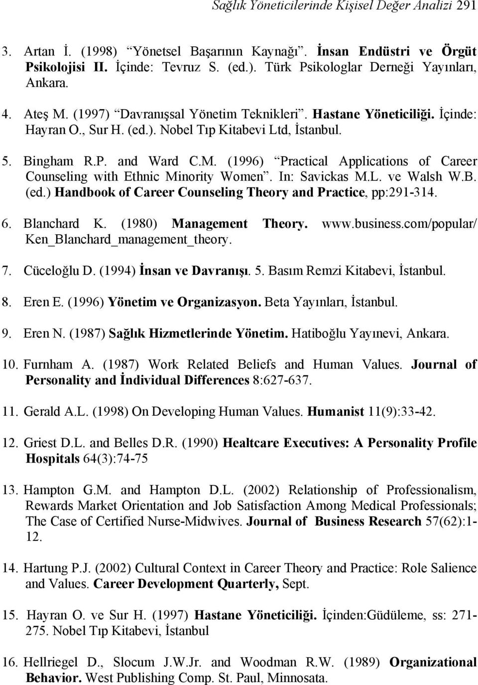 In: Savickas M.L. ve Walsh W.B. (ed.) Handbook of Career Counseling Theory and Practice, pp:291-314. 6. Blanchard K. (1980) Management Theory. www.business.