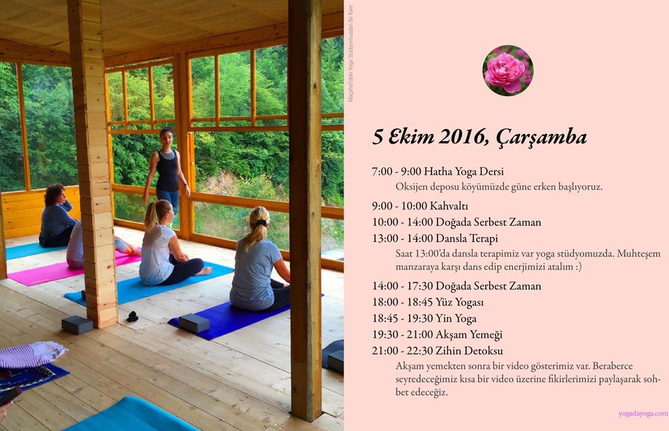 Muhteşem manzaraya karşı dans edip enerjimizi atalım :) 14:00-17:30 Doğada Serbest Zaman 18:00-18:45 Yüz Yogası 18:45-19:30 Yin Yoga 19:30-21:00