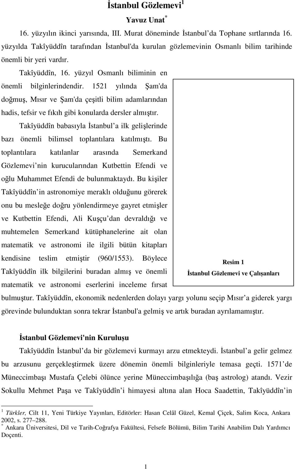 1521 yılında Şam'da doğmuş, Mısır ve Şam'da çeşitli bilim adamlarından hadis, tefsir ve fıkıh gibi konularda dersler almıştır.