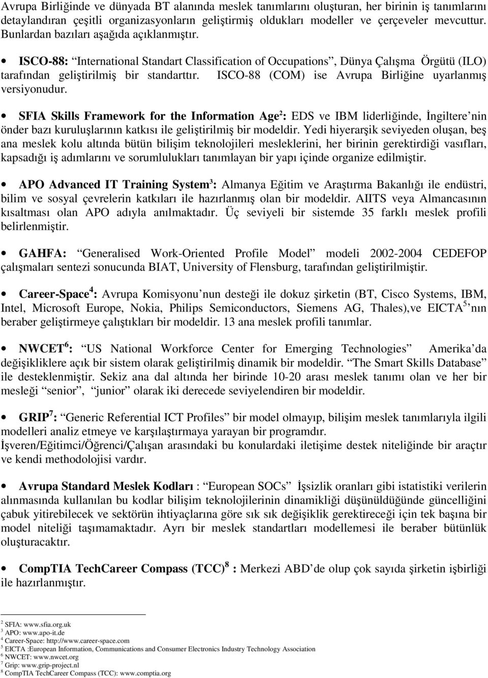 ISCO-88 (COM) ise Avrupa Birliine uyarlanmı versiyonudur.