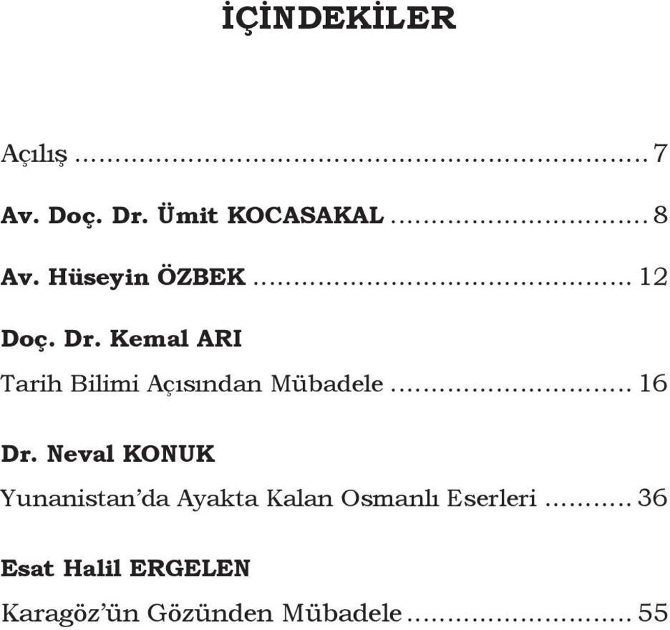 Kemal ARI Tarih Bilimi Açısından Mübadele... 16 Dr.