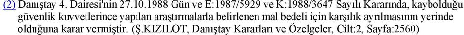 araştırmalarla belirlenen mal bedeli için karşılık ayrılmasının yerinde