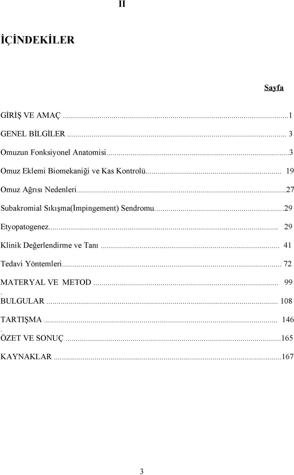 ..27 Subakromial Sıkışma(İmpingement) Sendromu...29 Etyopatogenez.