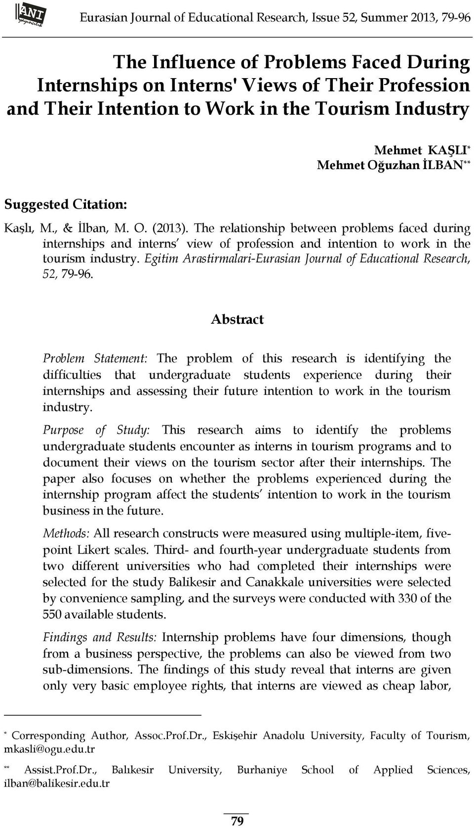 The relationship between problems faced during internships and interns view of profession and intention to work in the tourism industry.