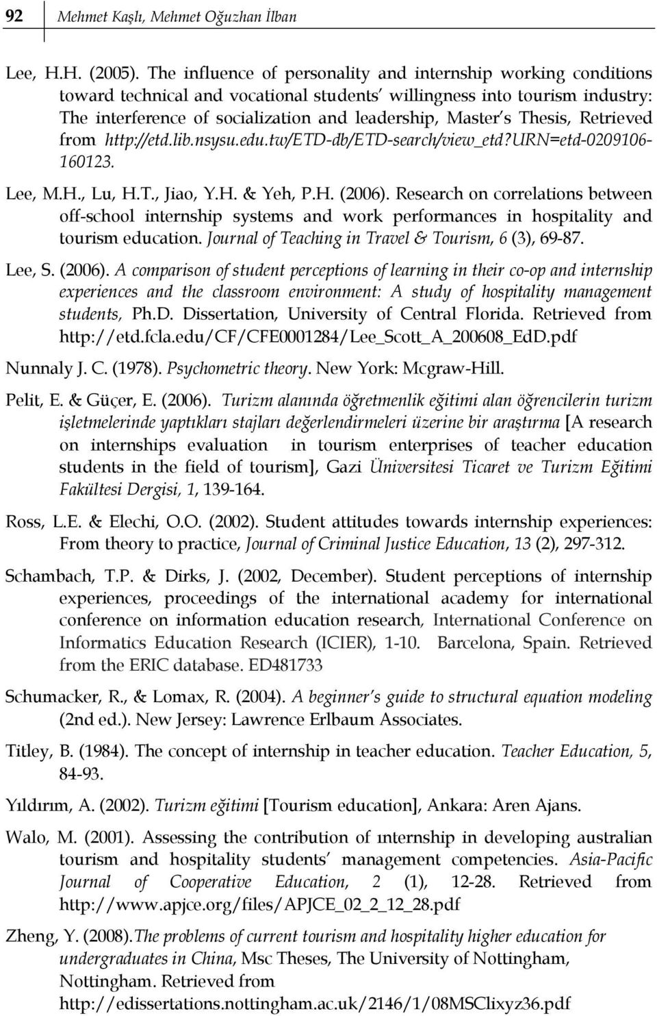 Thesis, Retrieved from http://etd.lib.nsysu.edu.tw/etd-db/etd-search/view_etd?urn=etd-0209106-160123. Lee, M.H., Lu, H.T., Jiao, Y.H. & Yeh, P.H. (2006).