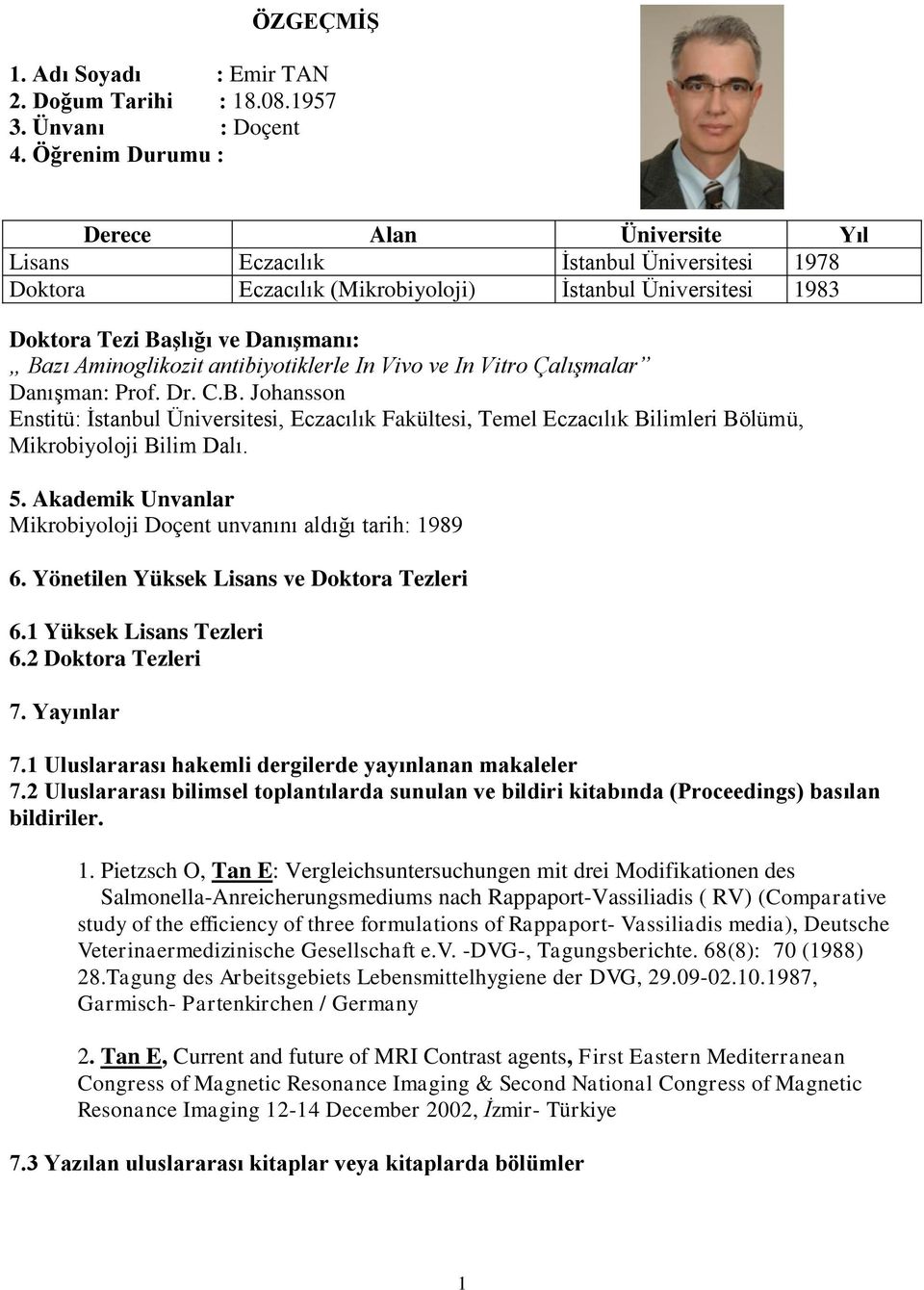 Aminoglikozit antibiyotiklerle In Vivo ve In Vitro Çalışmalar Danışman: Prof. Dr. C.B.