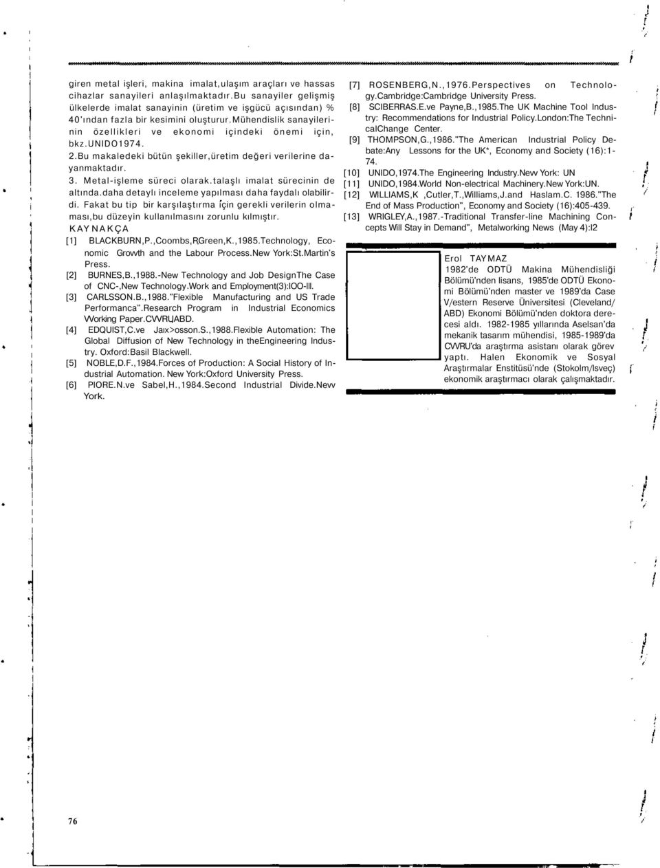 unido1974. 2.Bu makaledeki bütün şekiller,üretim değeri verilerine dayanmaktadır. 3. Metal-işleme süreci olarak.talaşlı imalat sürecinin de altında.