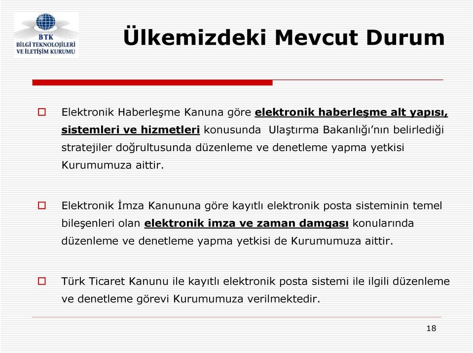 Elektronik Đmza Kanununa göre kayıtlı elektronik posta sisteminin temel bileşenleri olan elektronik imza ve zaman damgası konularında