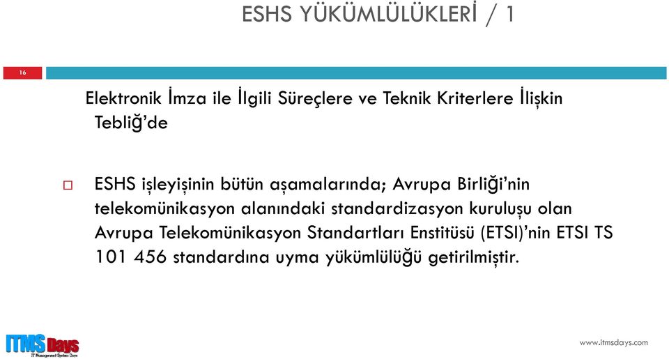 nin telekomünikasyon alanındaki standardizasyon kuruluşu olan Avrupa