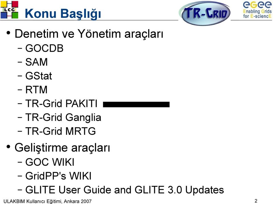 Geliştirme araçları GOC WIKI GridPP's WIKI GLITE User