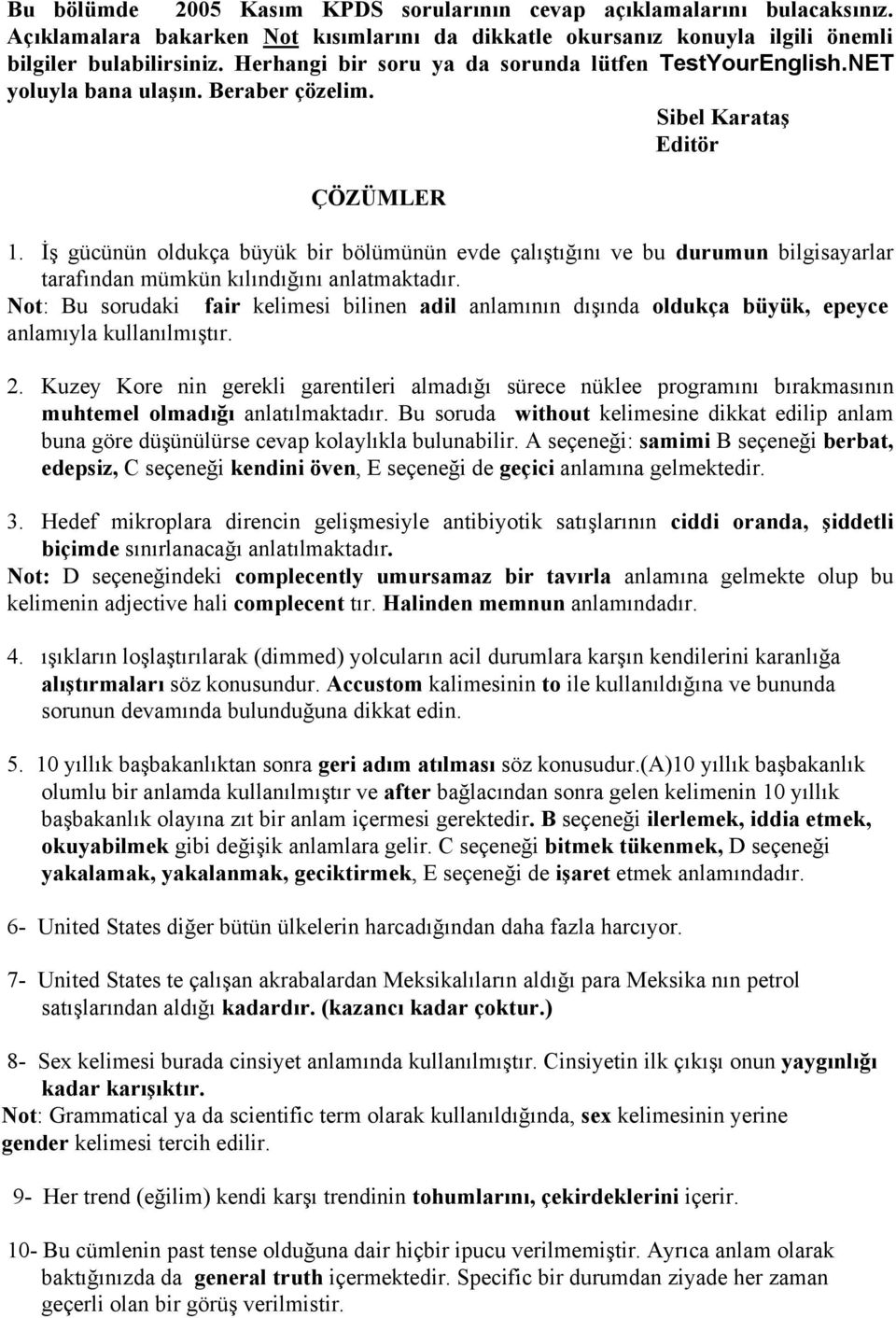 İş gücünün oldukça büyük bir bölümünün evde çalıştığını ve bu durumun bilgisayarlar tarafından mümkün kılındığını anlatmaktadır.