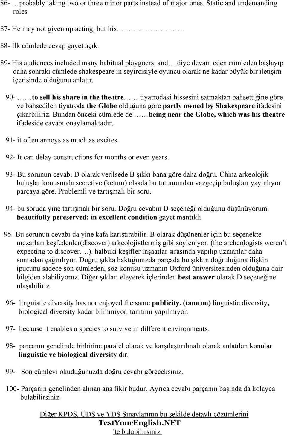 diye devam eden cümleden başlayıp daha sonraki cümlede shakespeare in seyircisiyle oyuncu olarak ne kadar büyük bir iletişim içerisinde olduğunu anlatır.