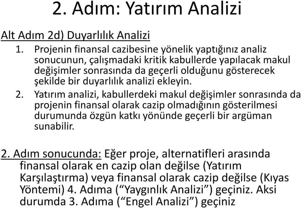 bir duyarlılık analizi ekleyin. 2.