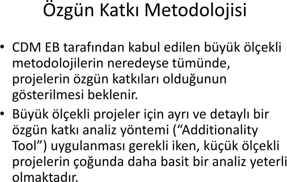 Büyük ölçekli projeler için ayrı ve detaylı bir özgün katkı analiz yöntemi ( Additionality