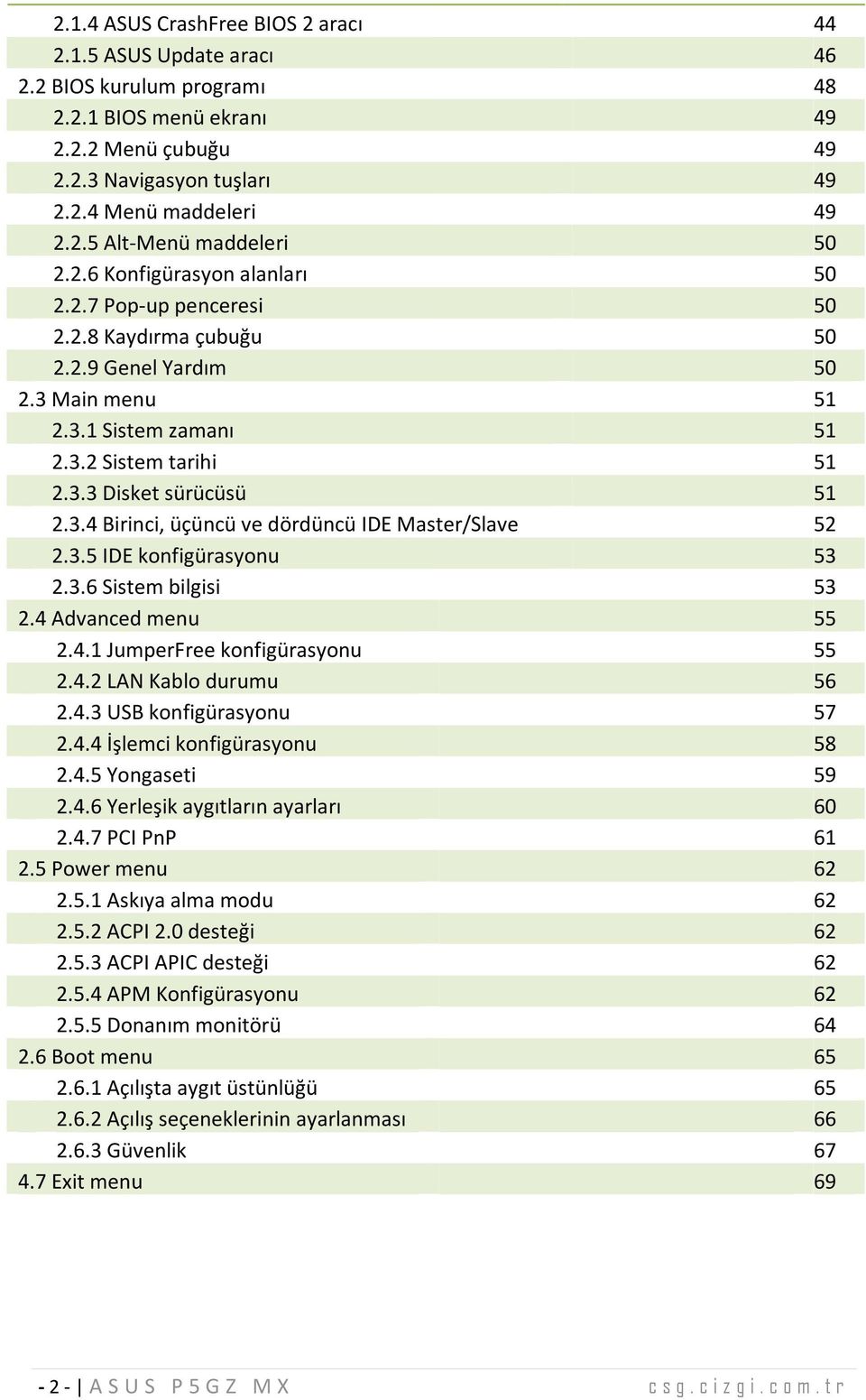 3.3 Disket sürücüsü 51 2.3.4 Birinci, üçüncü ve dördüncü IDE M aster/slave 52 2.3.5 IDE konfigürasyonu 53 2.3.6 Sistem bilgisi 53 2.4 Advanced menu 55 2.4.1 Jum perfree konfigürasyonu 55 2.4.2 LAN Kablo durumu 56 2.