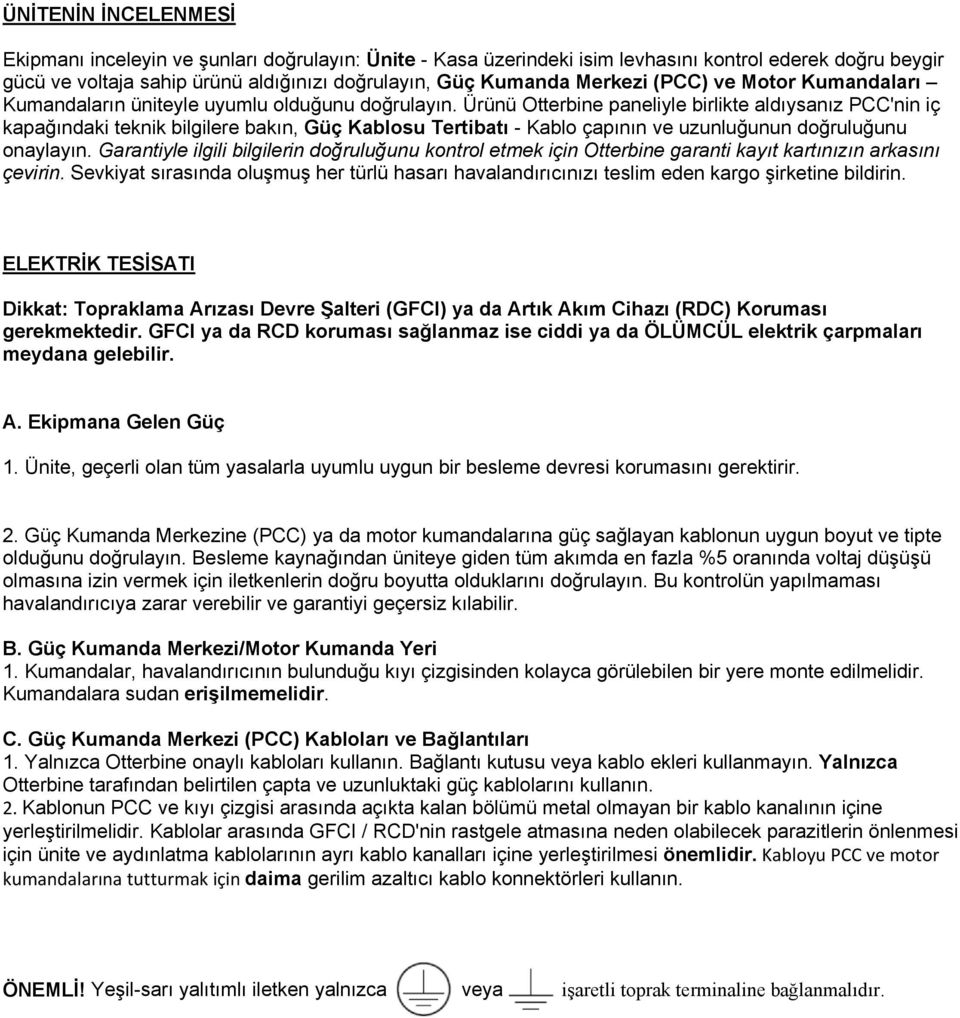 Ürünü Otterbine paneliyle birlikte aldıysanız PCC'nin iç kapağındaki teknik bilgilere bakın, Güç Kablosu Tertibatı - Kablo çapının ve uzunluğunun doğruluğunu onaylayın.