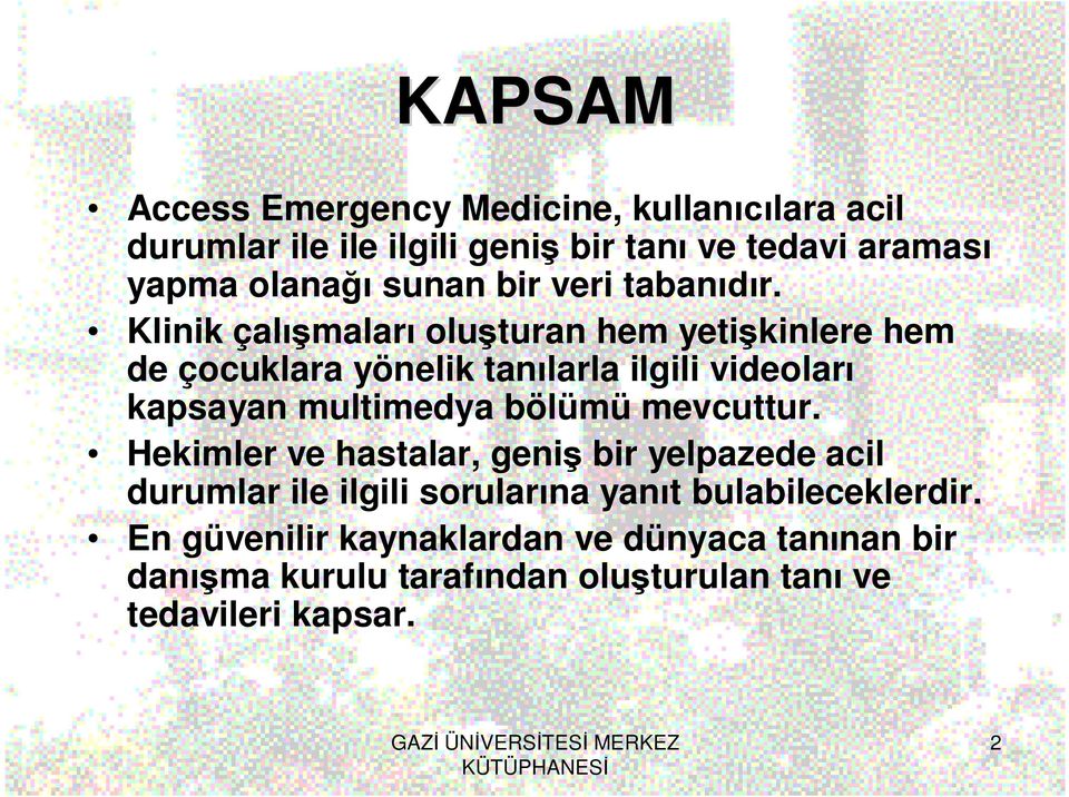 Klinik çal malar olu turan hem yeti kinlere hem de çocuklara yönelik tan larla ilgili videolar kapsayan multimedya bölümü