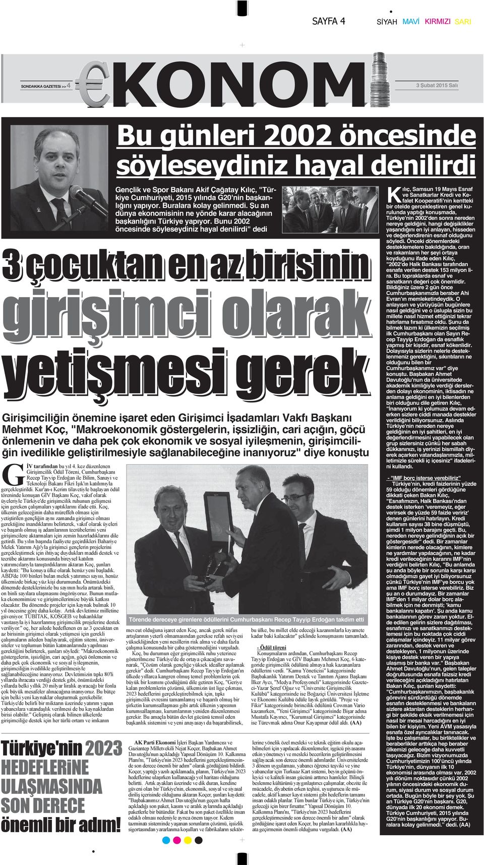 Bunu 2002 öncesinde söyleseydiniz hayal denilirdi" dedi Girişimciliğin önemine işaret eden Girişimci İşadamları Vakfı Başkanı Mehmet Koç, "Makroekonomik göstergelerin, işsizliğin, cari açığın, göçü