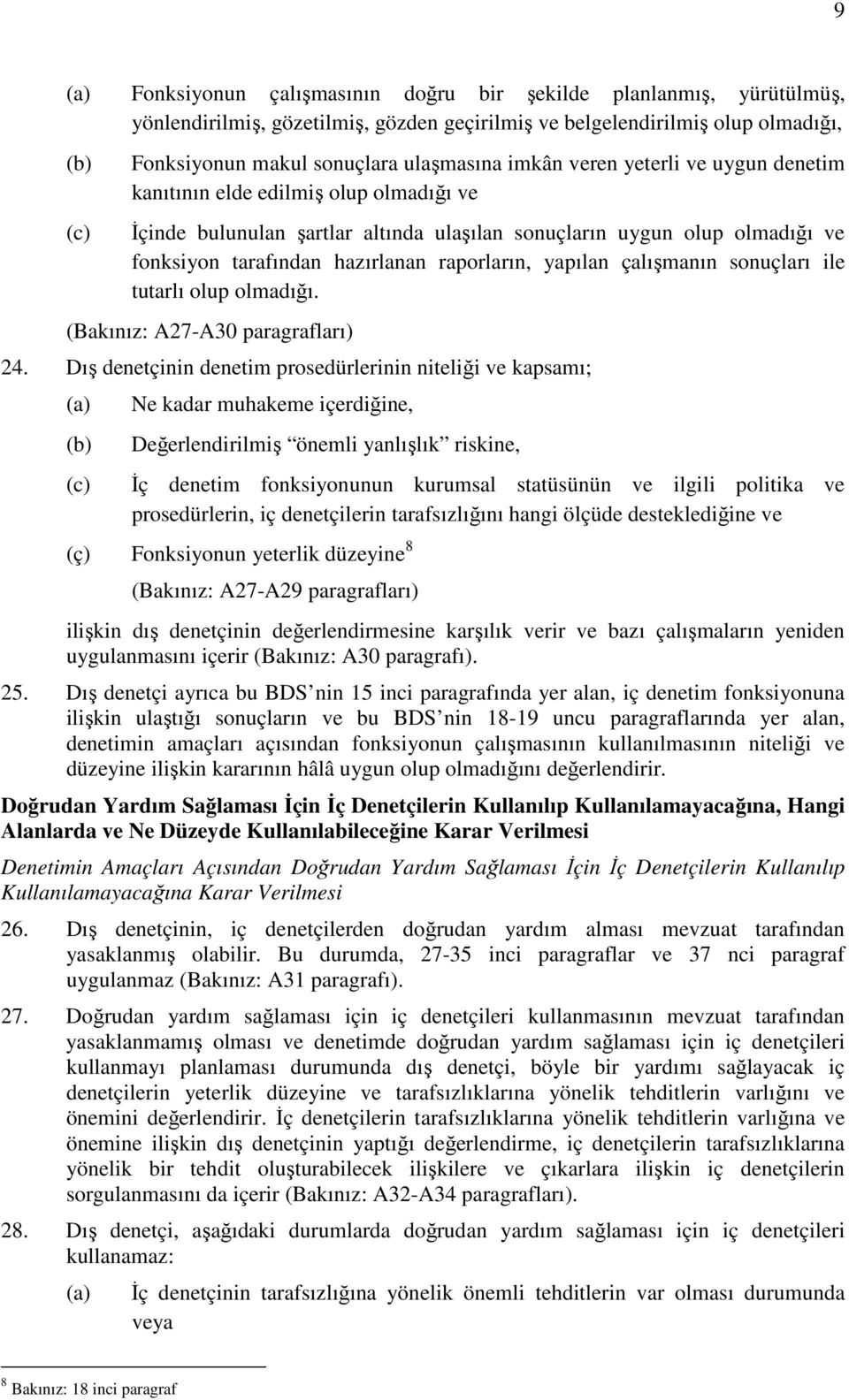 yapılan çalışmanın sonuçları ile tutarlı olup olmadığı. (Bakınız: A27-A30 paragrafları) 24.