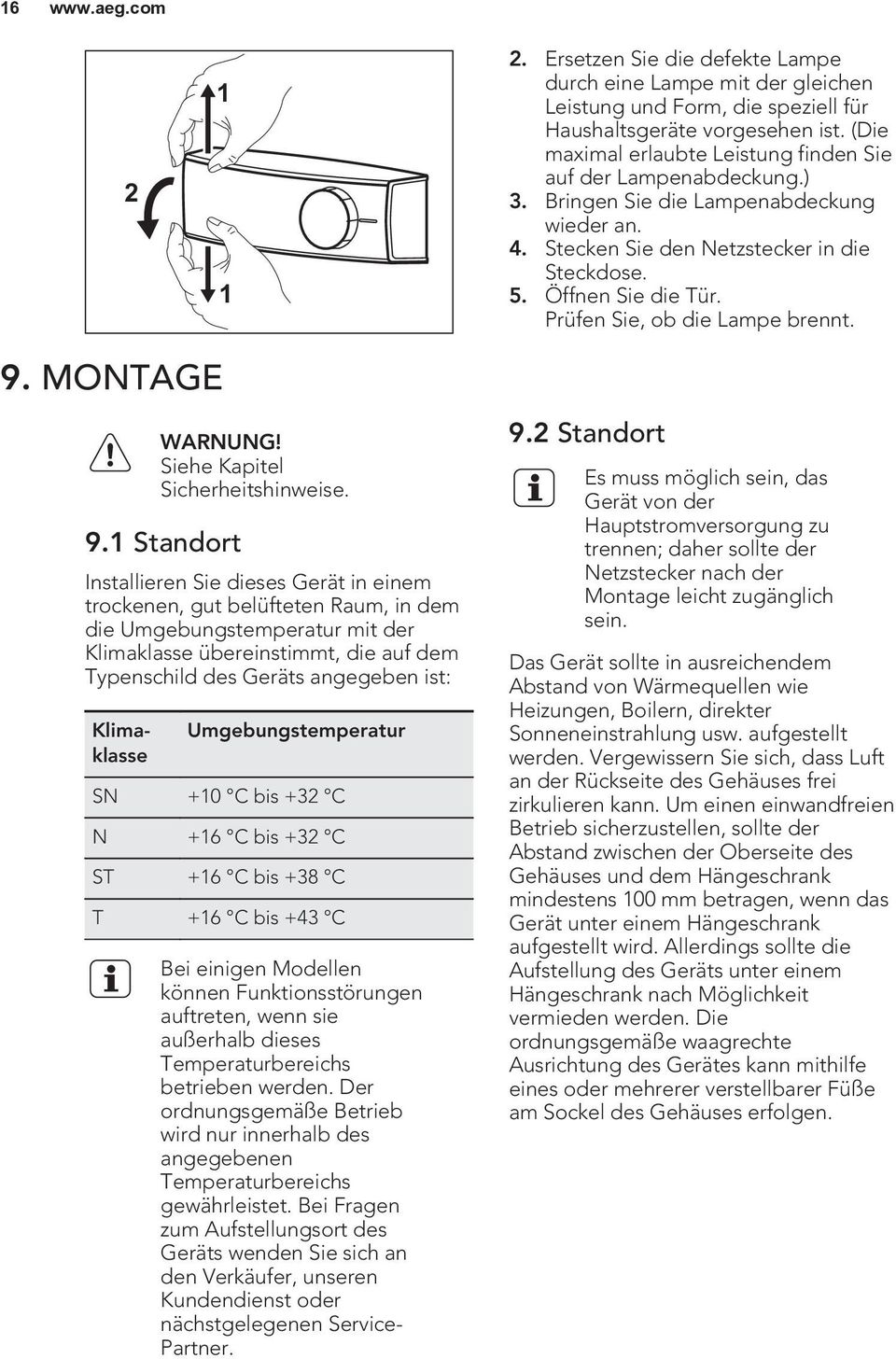 Prüfen Sie, ob die Lampe brennt. 9.