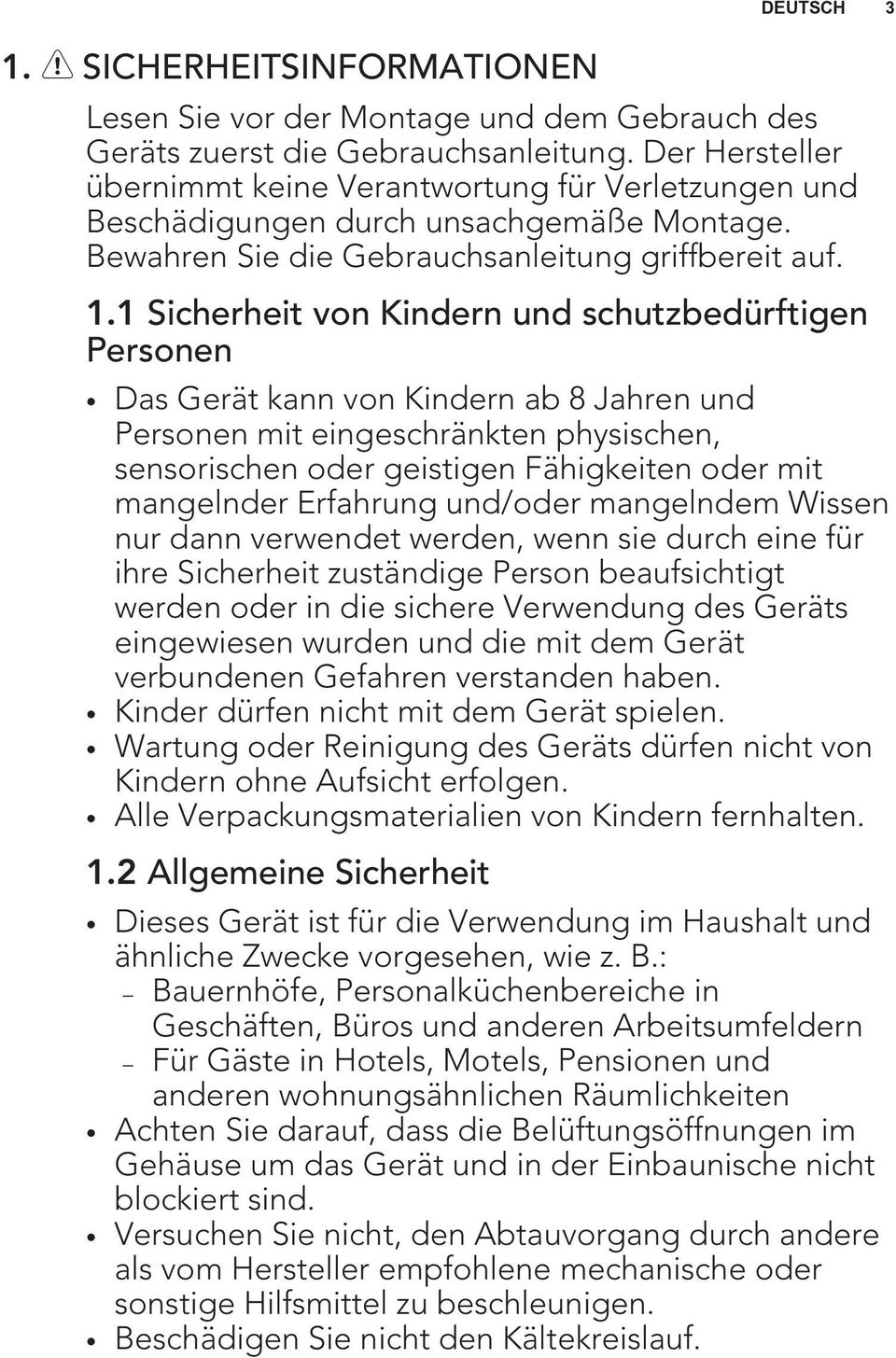 1 Sicherheit von Kindern und schutzbedürftigen Personen Das Gerät kann von Kindern ab 8 Jahren und Personen mit eingeschränkten physischen, sensorischen oder geistigen Fähigkeiten oder mit mangelnder