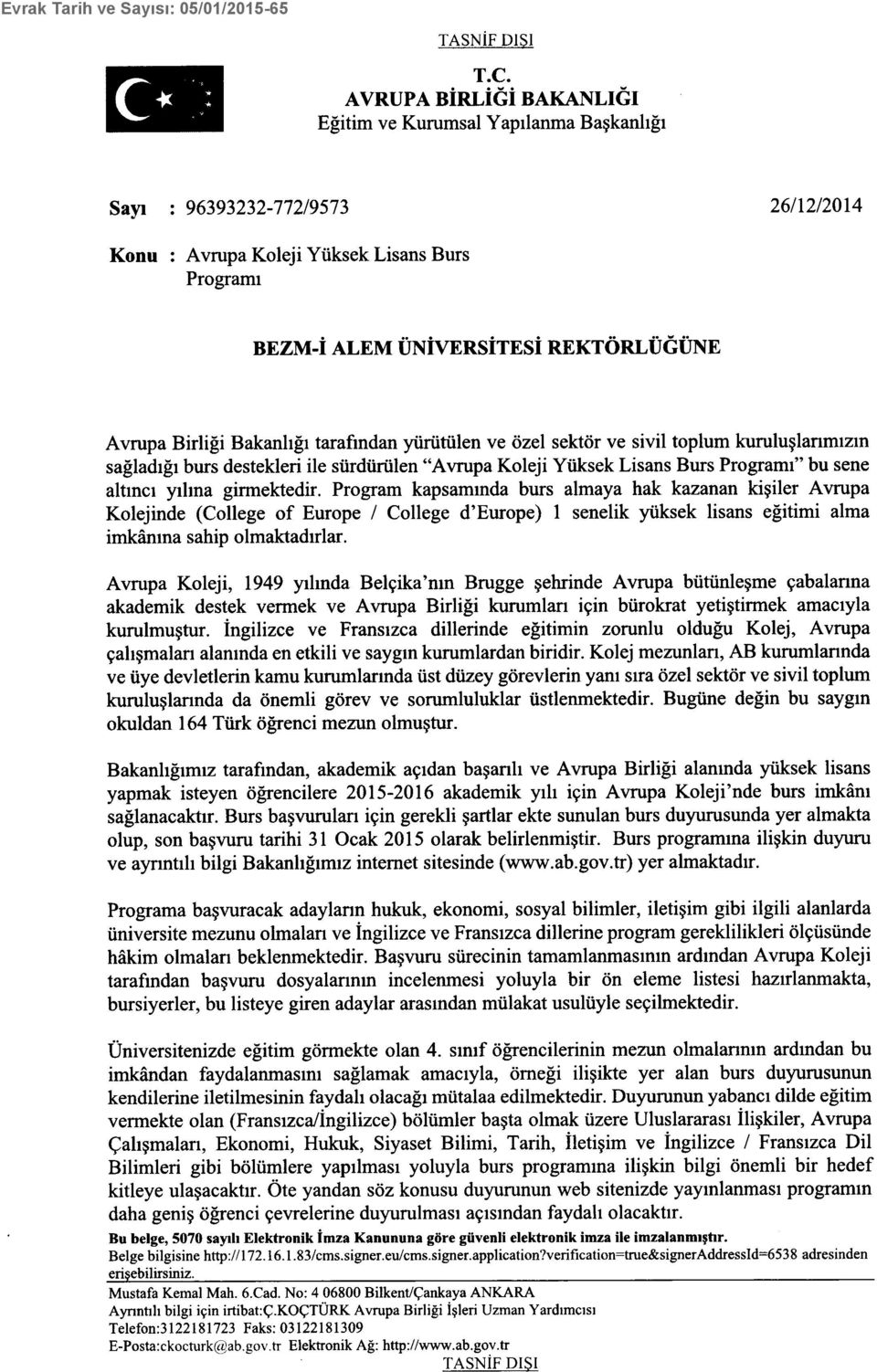 tarafindan yiiriittilen ve rizel sekt<ir ve sivil toplum kuruluglanmzm safladr[r burs destekleri ile siirdiiriilen "Avnrpa Koleji Ytiksek Lisans Burs Programl" bu sene altmcr yrlma girmektedir.