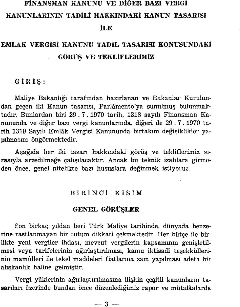 1970 tarih, 131 8 saj^ı Finansma n Ka - nununda v e diğer bazı vergi kanunlarında, diğer i de 29. 7.