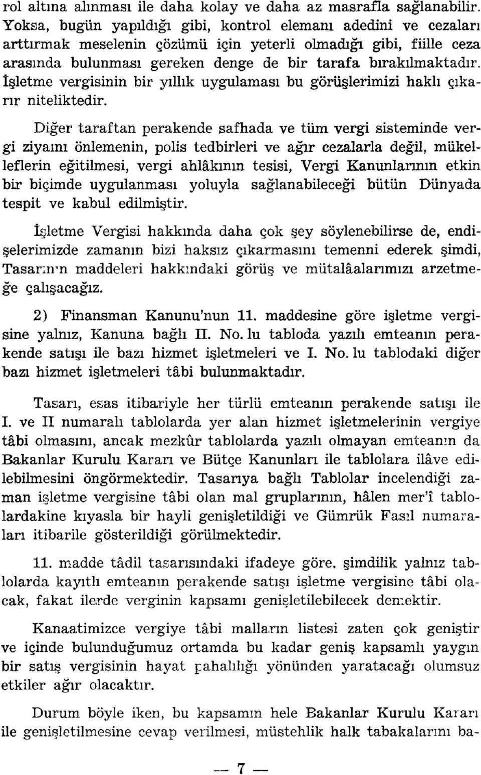 bırakılmaktadır. İşletme vergisini n bi r yıllı k uygulaması b u görüşlerimiz i haklı çıka - rır niteliktedir.