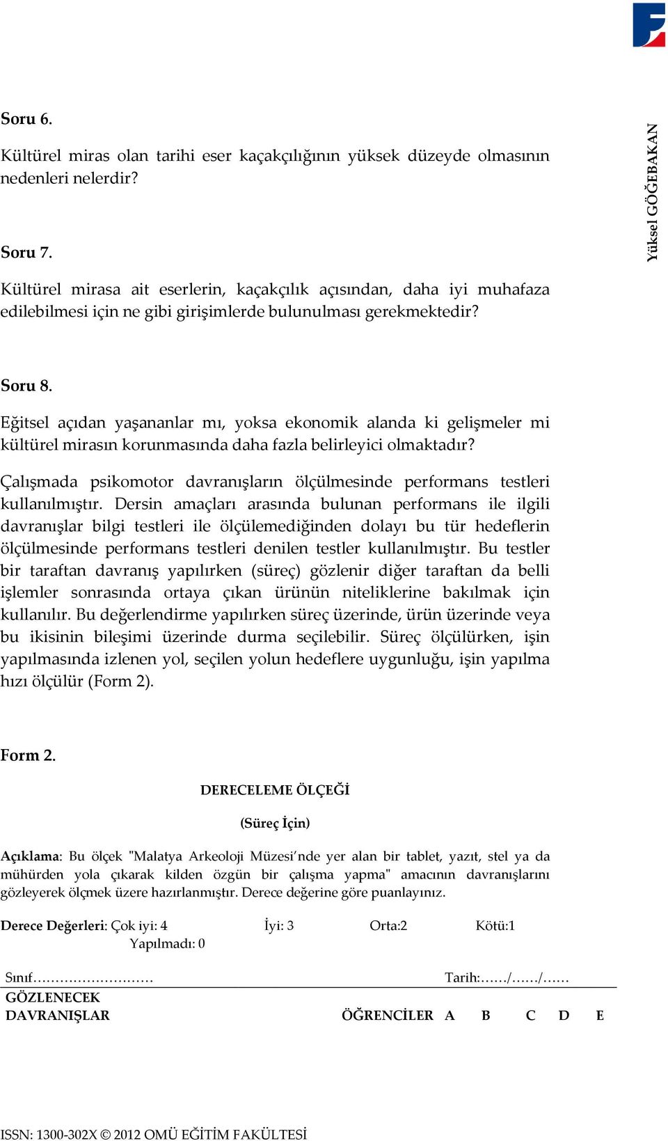 Eğitsel açıdan yaşananlar mı, yoksa ekonomik alanda ki gelişmeler mi kültürel mirasın korunmasında daha fazla belirleyici olmaktadır?