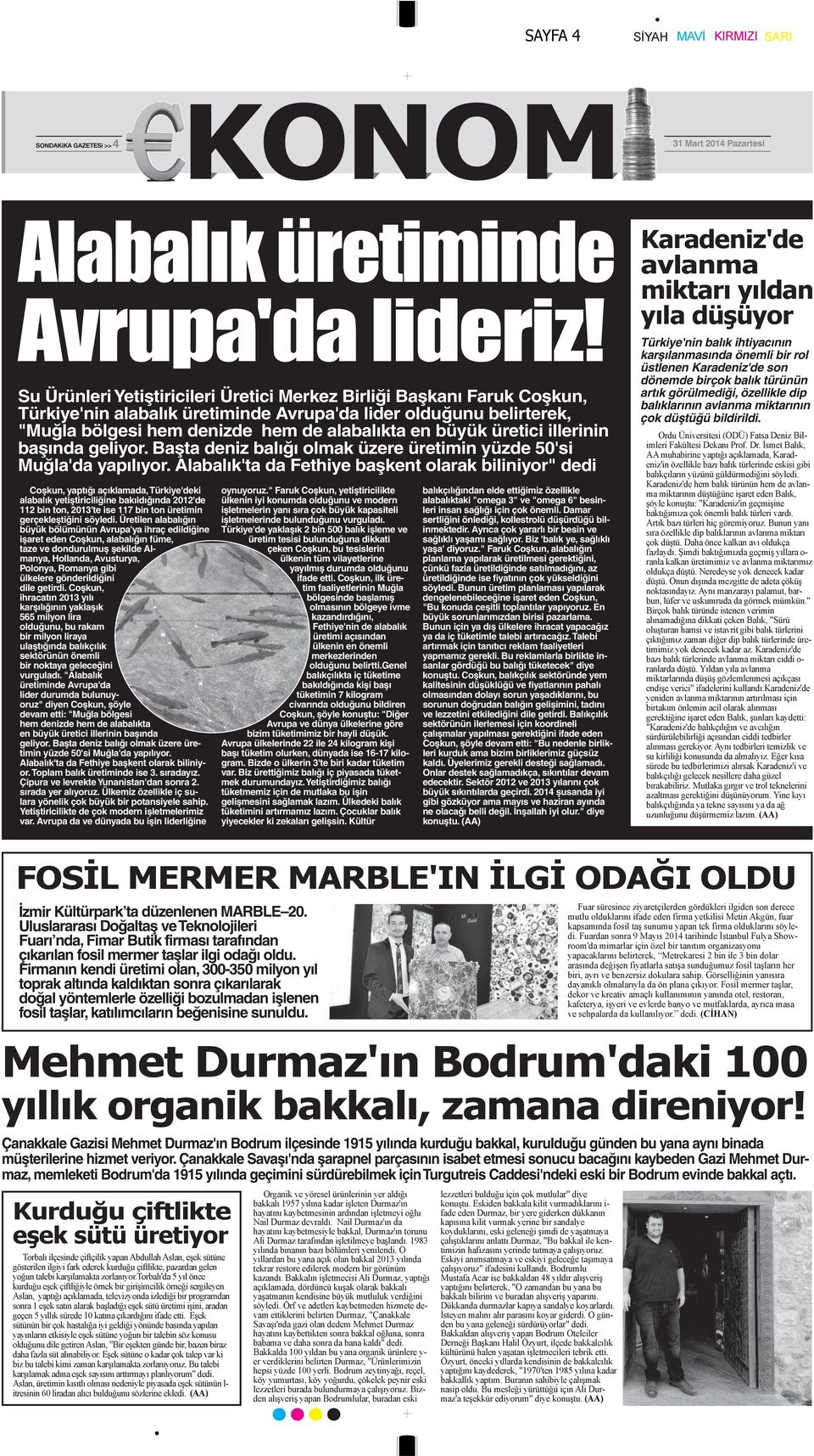 Alabalık'ta da Fethiye başkent olarak biliniyor" dedi Coşkun, yaptığı açıklamada, Türkiye'deki alabalık yetiştiriciliğine bakıldığında 2012'de 112 bin ton, 2013'te ise 117 bin ton üretimin