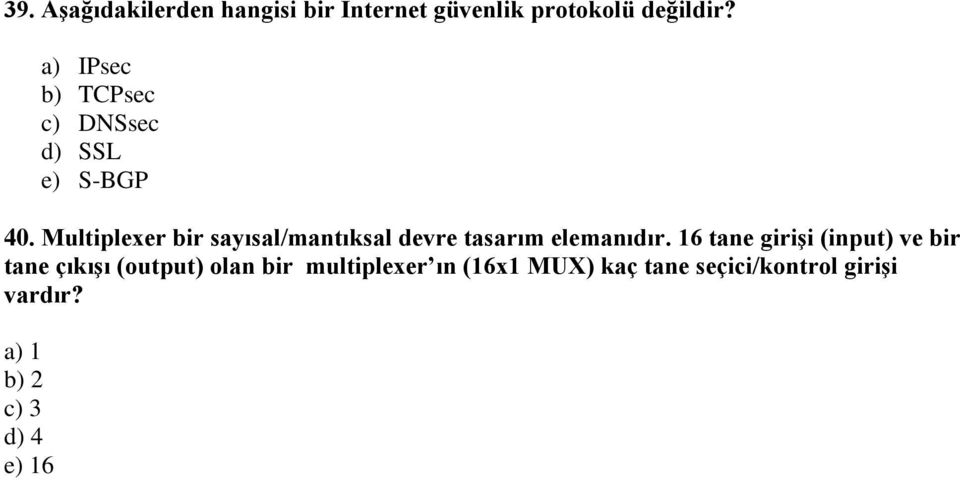 Multiplexer bir sayısal/mantıksal devre tasarım elemanıdır.