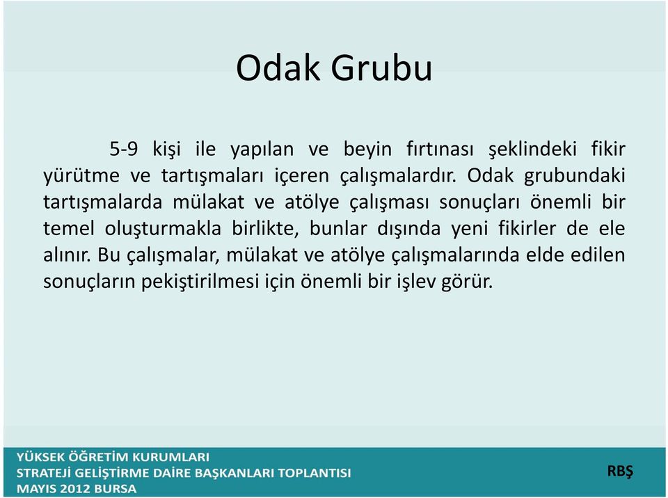 Odak grubundaki tartışmalarda mülakat ve atölye çalışması sonuçları önemli bir temel