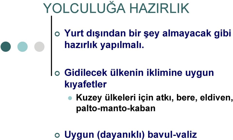 Gidilecek ülkenin iklimine uygun kıyafetler Kuzey